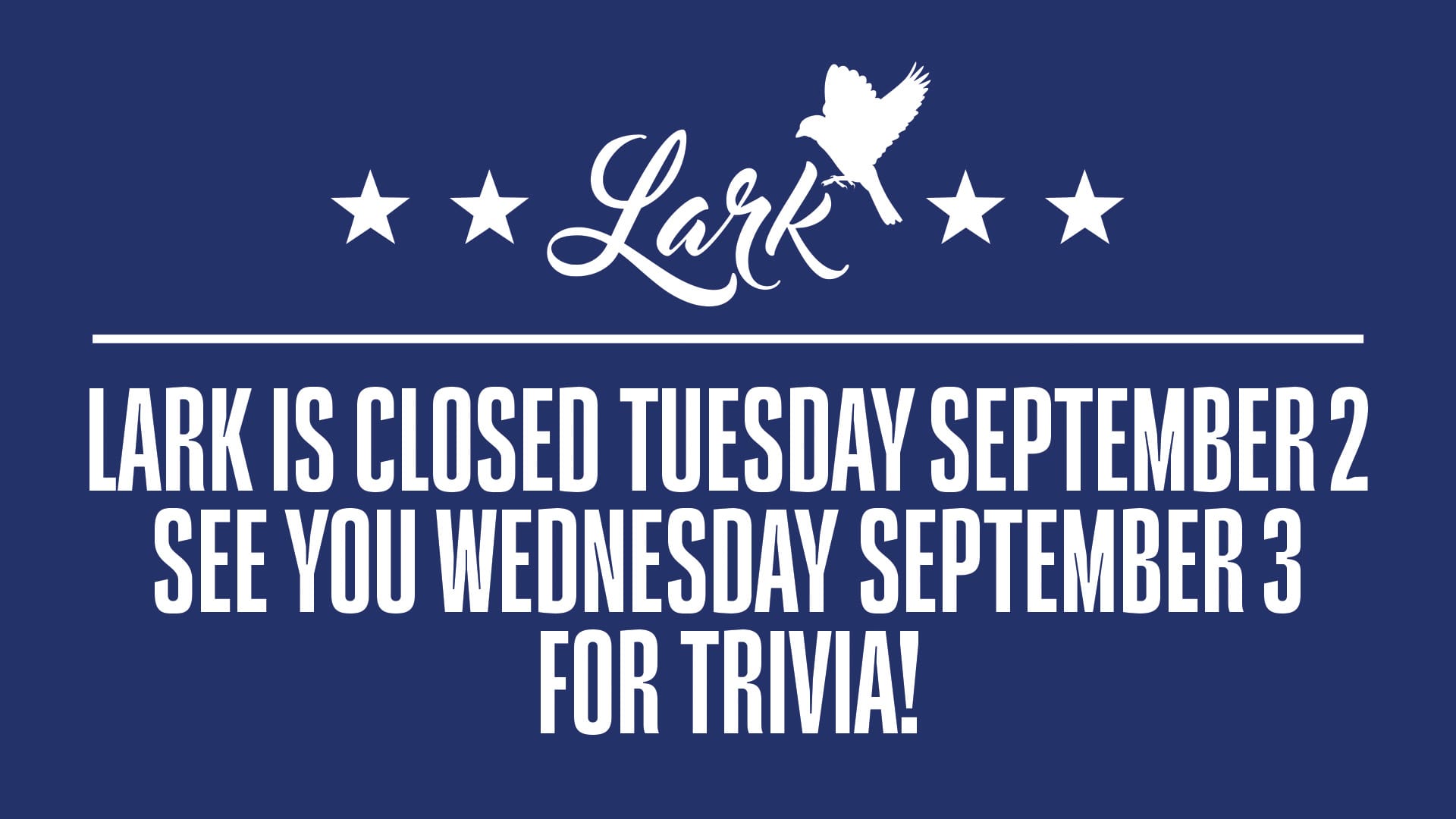 LarkClosed Sept2Sign 1920x1080