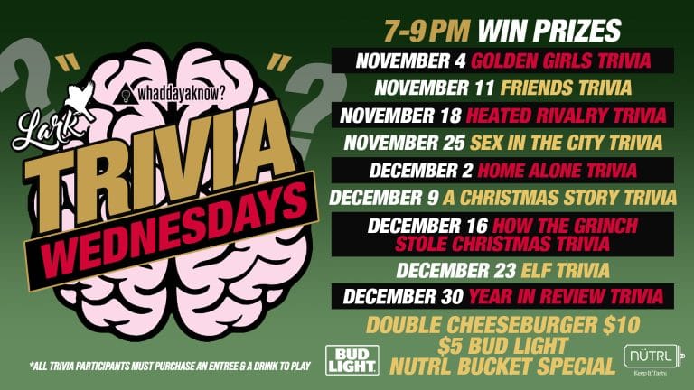 Lark Wednesday trivia lineup for November and December 2026, 7–9 PM, with themed nights, prizes, and food and drink specials.